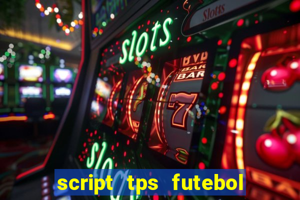 script tps futebol de rua